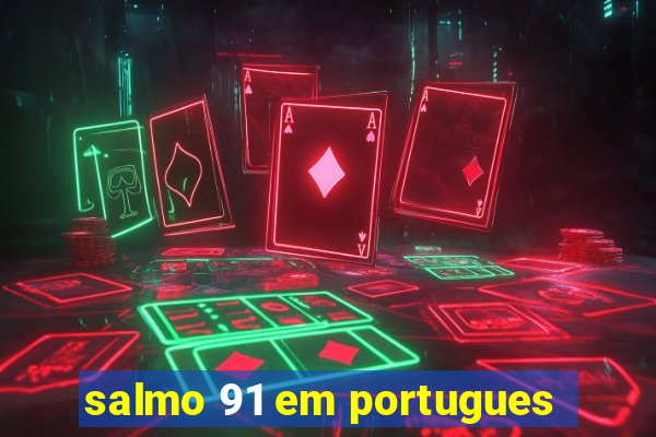 salmo 91 em portugues